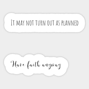 have faith anyway Sticker